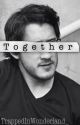 Together (Markiplier x Reader) | Complete by TrappedInWonderland_