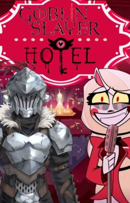 TWO MOONS-TWO HEROES. A Goblin Slayer X Hazbin Hotel Fanfiction. cover