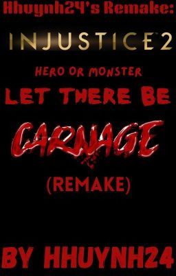 Injustice: Let There Be Carnage (Remake) (Harem X Male Reader) cover