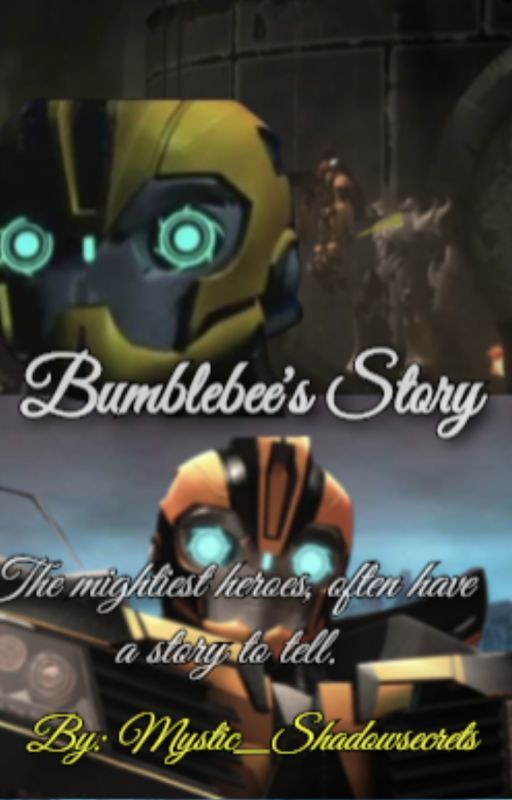 Bumblebee's Story /BOOK ONE/ by Mystic_Shadowsecrets