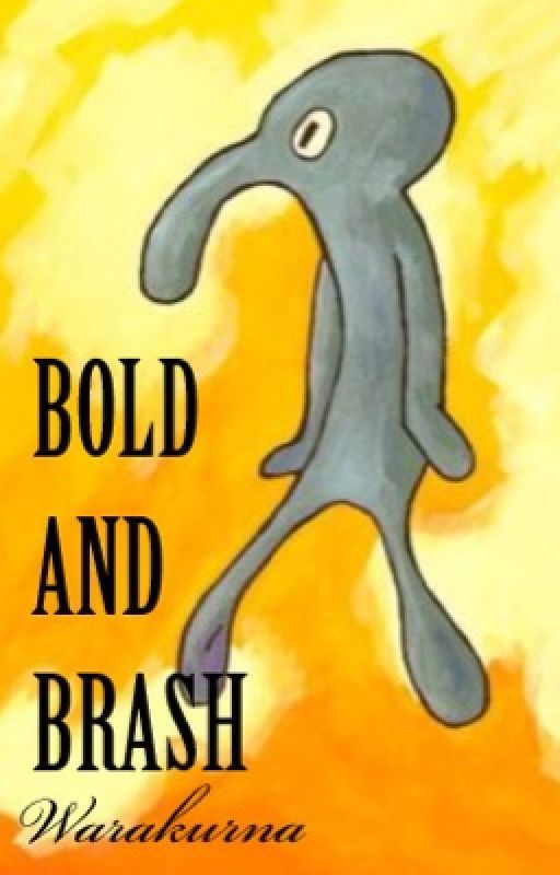 Bold and Brash by windamore