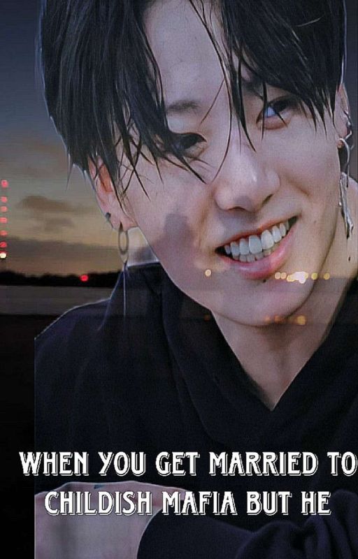 When You Get Married To Childish Mafia But He (JK Oneshot Ff) by Bangtanfics96