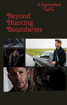 Beyond Hunting Boundaries-A Supernatural FanFic cover