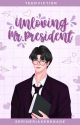 Unloving Mr. President by serineriaserenade