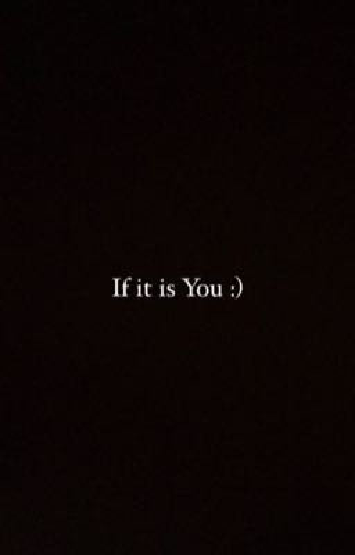 If it is You by sayanggggkuuuuhhh