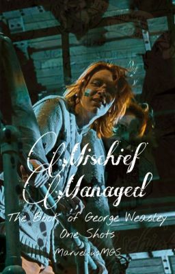 Mischief Managed: The Book of George Weasley One Shots cover