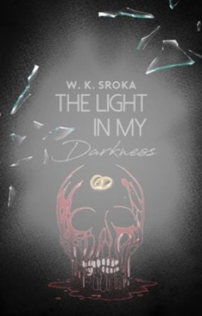 THE LIGHT IN MY DARKNESS | 16  by wlktoriaas