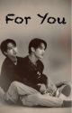 FOR YOU. (A MINSUNG FANFIC.) by youcantfindout