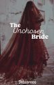 The Unchosen Bride  by Debosreee