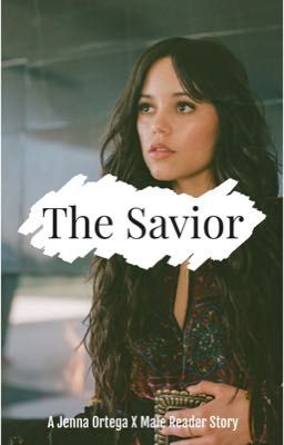 The Savior || (Jenna Ortega x Male Reader) cover