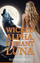 WICKED ALPHA, DEFIANT LUNA by SuzzaneBelle