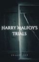 Harry Malfoy's Trials | Book One by Drarry_240