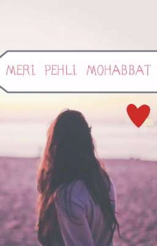 meri Pehli Mohabbat  by Riddhi1007