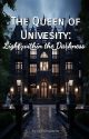 The Queen Of University: Light Within The Darkness by Hxxnamaeanne