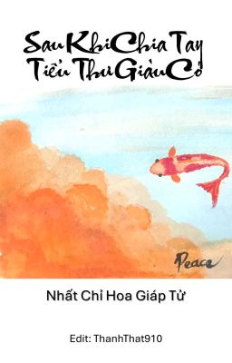 [BH-Edit-Hoàn] Sau Khi Chia Tay Tiểu Thư Giàu Có - Nhất Chỉ Hoa Giáp Tử cover