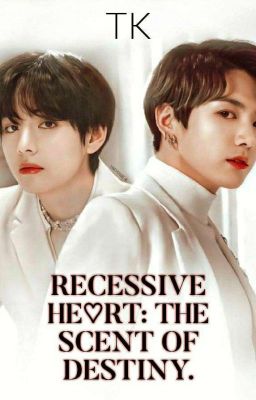 Recessive Heart: The Scent Of Destiny.  cover