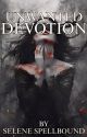 UNWANTED DEVOTION by selenespellbound01