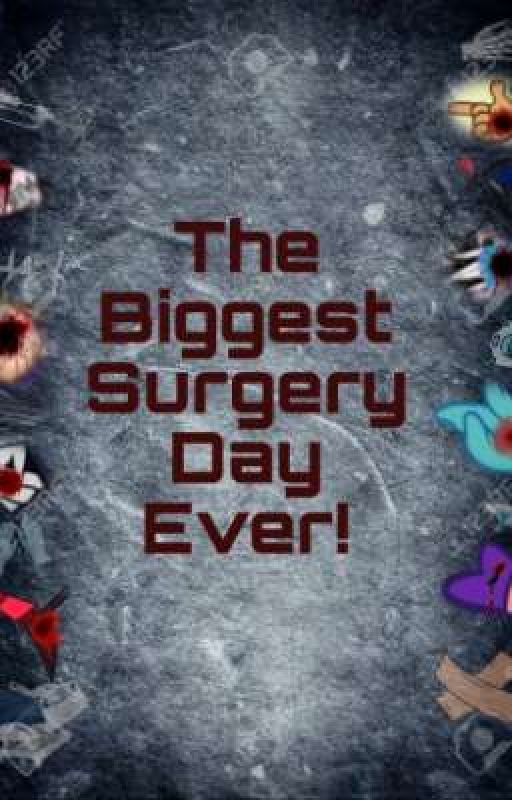 The Biggest Surgery Day Ever!  by wolfiemidory