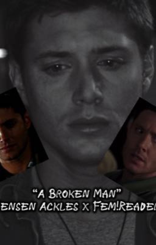 "A Broken Man" Jensen Ackles x Fem!Reader by Fandomofsimps