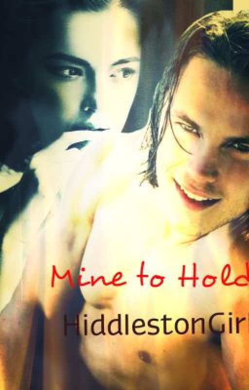 Mine To Hold by HiddlestonGirl