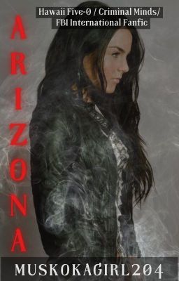 Arizona (Hawaii Five-0 / Criminal Minds/ FBI International Fanfic) cover