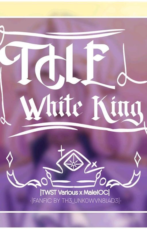 •||• THE WHITE KING •||• (TWST x Male|OC) by th3_unkn0wnbl4de2