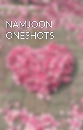 NAMJOON ONESHOTS by seesawkisses