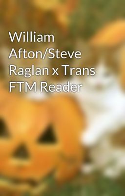 William Afton/Steve Raglan x Trans FTM Reader cover