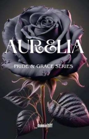 AURELIA || Pride And Grace Series by _donnieltiff