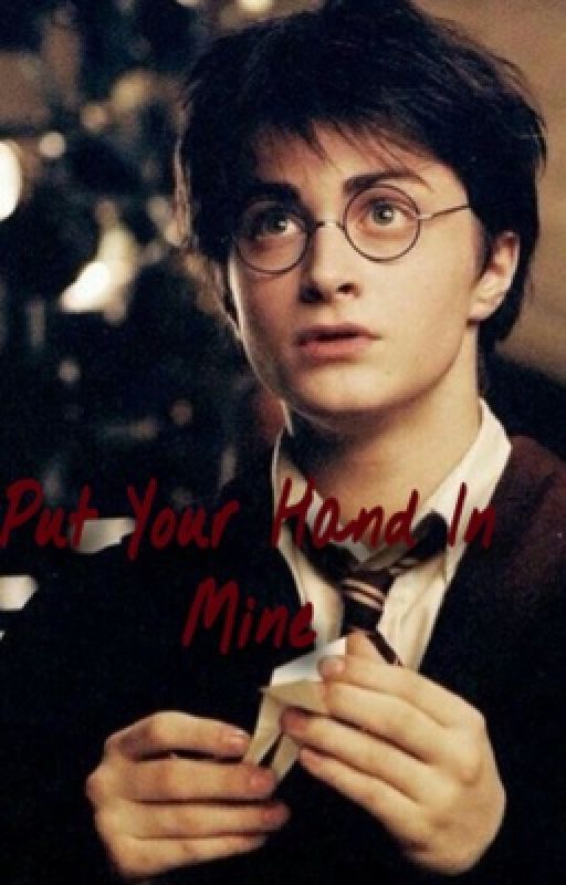 Put Your Hand In Mine | A Y/n x Harry Potter by defnotally0510