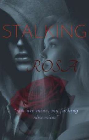 Stalking Rosa : tome 1 by EtherealMoon_1