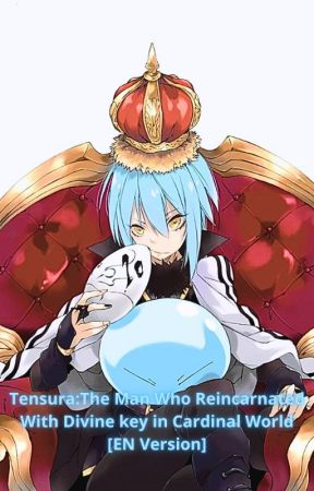 Tensura:The Man Who Reincarnated With Divine Key In Cardinal World [EN VERSION] by Adp47778