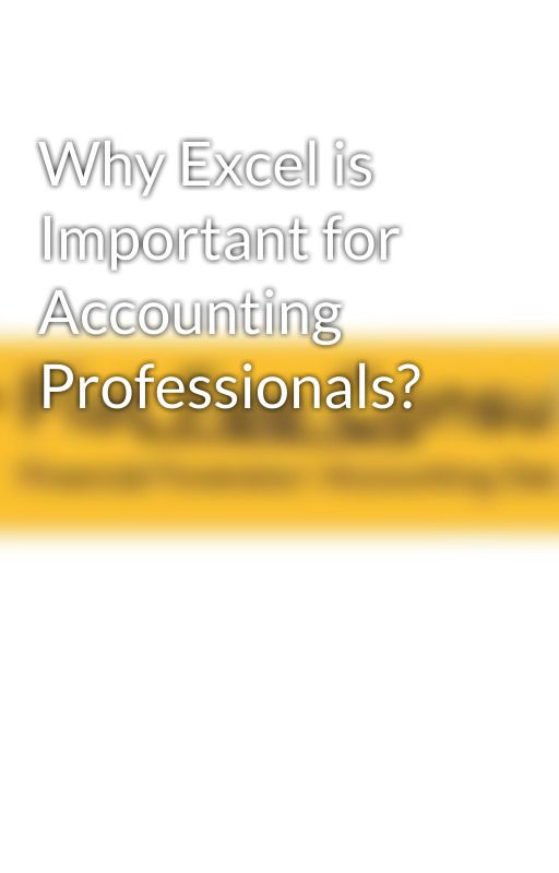 Why Excel is Important for Accounting Professionals? by flatfeeconsulting