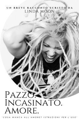 Pazzo. Incasinato. Amore. cover