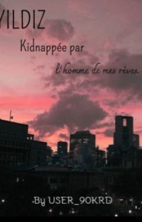 Yıldız: kidnappée par l'homme de mes rêves  by USER_90KRD