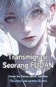 Transmigrasi Seorang Fudan by arozikin945