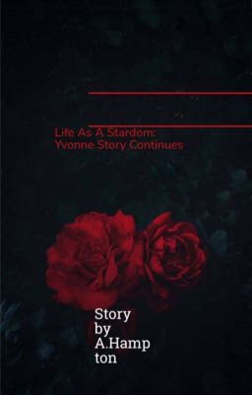 Life Of A Stardom: The Yvonne Story Continues by AmieHampton