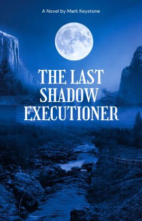 The Last Shadow Executioner by Mark_Keystone