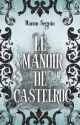 Le manoir de Castelroc by ManonSeguin