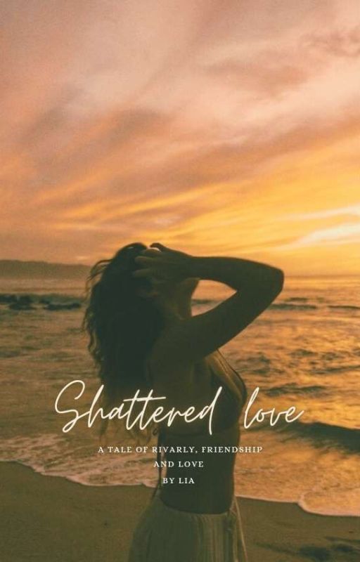 Shattered Love by Liaandthebooks