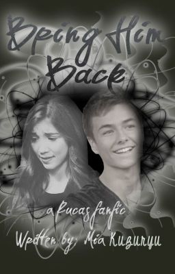 Bring Him Back (a Rucas fanfiction) (#TheWattys2015) cover