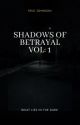 Shadows of Betrayal VOL: 1 by LxgendGxmer