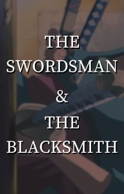 The Swordsman and the Blacksmith (Roronoa Zoro x Reader) cover