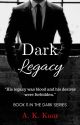 Dark Legacy ✔ by AmandeepKaur654