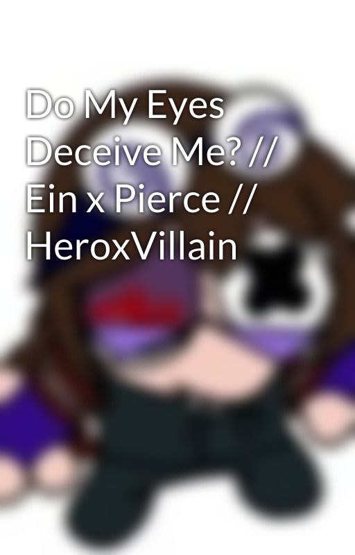 Do My Eyes Deceive Me? // Ein x Pierce // HeroxVillain by Inurshadow