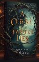 A Curse Of Twisted Lies by Kayliah1076