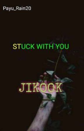 STUCK WITH YOU (JIKOOK) 18  by Payu_Rain20