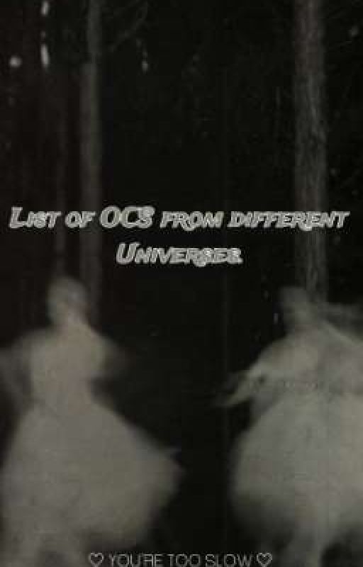 List Of OCS From Different Universes. by mxchiiviibez