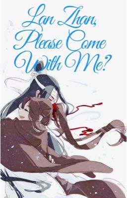 Lan Zhan, Please Come With Me? cover