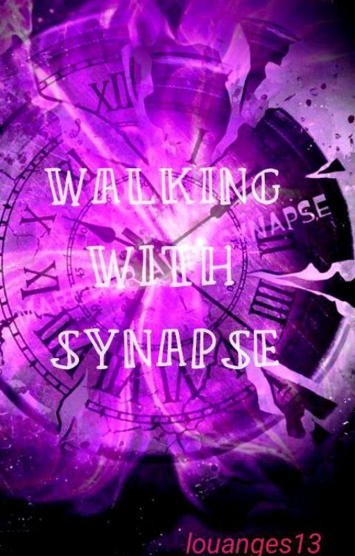 WALKING WITH SYNAPSE (one shot) by louanges13